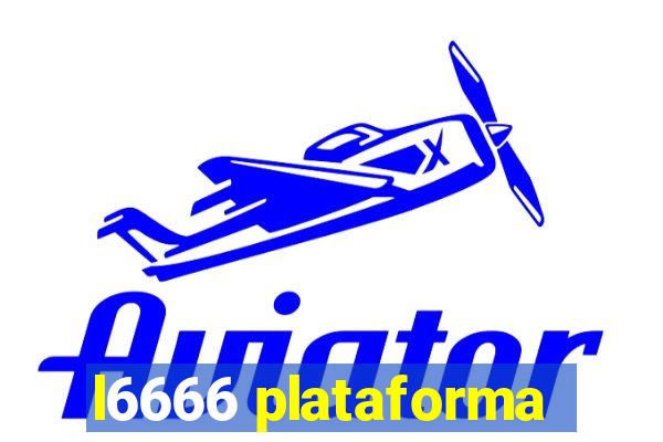 l6666 plataforma